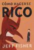 Cómo hacerse rico | 9788493679606 | Fisher, Jeffrey | Llibreria Sendak