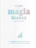El libro de la magia blanca | 9788417617288 | Berta Judith, Tania | Librería Sendak