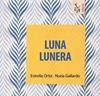 Luna Lunera | 9788412074635 | Ortiz Arroyo, Estrella/Gallardo Durán, Nuria | Llibreria Sendak