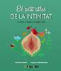 El petit atles de la intimitat: La vulva, la vagina, la regla i més | 9788419893031 | Baudy, Mathilde/Dieumegard, Tiphaine | Llibreria Sendak