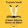 ¿Cómo debería leerse un libro? | 9791399047011 | Woolf, Virginia | Llibreria Sendak