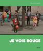 Je vois rouge | 9782330222970 | Gruyaert, Harry / Strady, Sophie | Llibreria Sendak