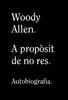 A propòsit de no res | 9788413620305 | Allen, Woody | Librería Sendak