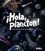 ¡Hola, plancton! Unas criaturas acuáticas fascinantes | 9791387718046 | Heldmann, Kristina | Llibreria Sendak