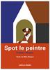 Spot le peintre | 9782352892892 | Shapur, Fredun / Shapur, Mira | Llibreria Sendak