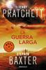 La Guerra Larga (La Tierra Larga 2) | 9788466338769 | Pratchett, Terry/Baxter, Stephen | Llibreria Sendak