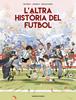 L'altra història del futbol | 9788419393654 | Correia, Mickaël/Deveney, Jean-Christophe/Bonaccorso, Lelio | Librería Sendak