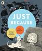 Just Because | 9781406393064 | Barnett, Mac / Arsenault, Isabelle | Llibreria Sendak