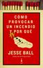 Cómo provocar un incendio y por qué | 9788412040425 | Ball, Jesse | Librería Sendak
