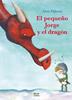 El pequeño Jorge y el dragón | 9788491421610 | Dijkstra, Aron | Llibreria Sendak