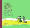 TRES DAMAS JUNTO AL MAR | 9788415851981 | Levine, Rhoda | Librería Sendak