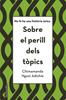 Sobre el perill dels tòpics | 9788416716821 | Ngozi Adichie, Chimamanda | Llibreria Sendak
