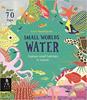 Small Worlds: Water | 9781787415621 | Librería Sendak