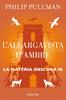 La matèria obscura 3. L'allargavista d'ambre | 9788491373582 | Pullman, Philip | Llibreria Sendak