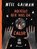 Aquello que nos da calor | 9788419275608 | Gaiman, Neil | Llibreria Sendak