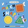 Match the Shape : A Shape-Sorting Board Book | 9781800788589 | Ruth Symons | Llibreria Sendak