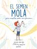 El semen mola (pero necesitas saber cómo funciona) | 9788418798412 | Salvia, Anna/Torrón (Menstruita), Cristina | Llibreria Sendak