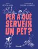 Per a què serveix un pet? | 9788484706489 | Aldea, Víctor/Losantos, Cristina | Llibreria Sendak