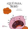 ¿Qué pasa, bebé? | 9788446053569 | Baggio, Mariana | Llibreria Sendak
