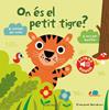 On és el petit tigre? El meu primer llibre de sons | 9788490574867 | Billet, Marion | Librería Sendak