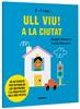 Ull viu! A la ciutat | 9788491019558 | Navarro Simon, Àngels | Llibreria Sendak