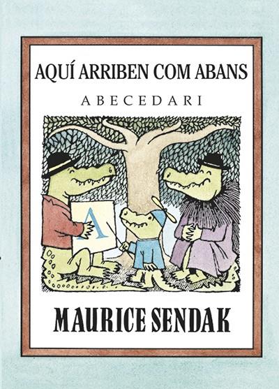 Aquí arriben com abans. Abecedari | 9788484643579 | Sendak, Maurice | Llibreria Sendak