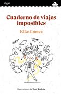 Cuaderno de viajes imposibles | 9788491425731 | Gómez, Kike | Librería Sendak