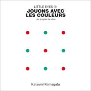 Little Eyes 3 - Jouons avec les couleurs | 9782361938161 | Komagata, Katsumi | Llibreria Sendak