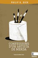 Confessions d’un artista de merda | 9788416804801 | K. Dick, Philip | Llibreria Sendak