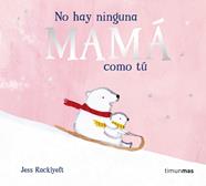 No hay ninguna mamá como tú | 9788408310983 | Racklyeft, Jess | Llibreria Sendak
