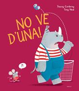 No ve d'una! | 9788447942152 | Corderoy, Tracey | Librería Sendak