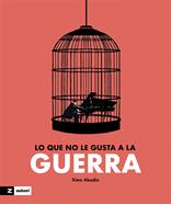 Lo que no le gusta a la guerra | 9788419532688 | Abadía, Ximo | Llibreria Sendak
