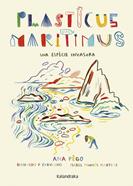 Plasticus maritimus. Una espècie invasora | 9788416804924 | Pêgo, Ana/Minhós Martins, Isabel | Llibreria Sendak