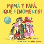 Mamá y papá, ¡qué fenómenos! | 9791387881320 | Ogilvie, Sara/Bently, Peter | Llibreria Sendak