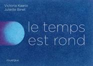 Le temps est rond | 9782812624322 | Kaario, Victoria / Binet, Juliette | Librería Sendak