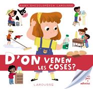 Baby enciclopèdia. D'on venen les coses? | 9788417720780 | Larousse Editorial | Llibreria Sendak