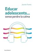 Educar adolescents... sense perdre la calma | 9788497665773 | Funes Artiaga, Jaume | Llibreria Sendak