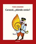 Caracol, ¿dónde estás? | 9788484643166 | Ungerer, Tomi | Librería Sendak
