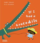 If I had a crocodile | 9780500653050 | Dawnay, Gabby / Barrow, Alex | Llibreria Sendak