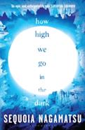 How High We Go in the Dark | 9781526637178 | Nagamatsu, Sequoia | Llibreria Sendak