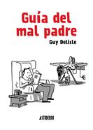 Guía del mal padre 1 | 9788415685098 | Delisle, Guy | Librería Sendak