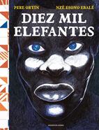 Diez mil elefantes | 9788418052743 | Ortín, Pere/Esono Ebale, Nzé | Llibreria Sendak