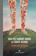 Una vez caminé sobre la suave hierba | 9788417800086 | Schutti, Carolina | Llibreria Sendak