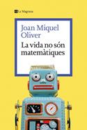 La vida no són matemàtiques | 9788419334626 | Oliver, Joan Miquel | Llibreria Sendak