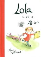 Lola se va a África | 9788416490196 | Villeneuve, Anne | Llibreria Sendak