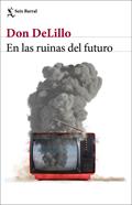 En las ruinas del futuro | 9788432239014 | DeLillo, Don | Llibreria Sendak