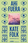 Ahí fuera | 9788412724868 | Folk, Kate | Llibreria Sendak