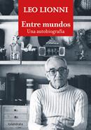 Entre mundos. Una autobiografía | 9788413430768 | Lionni, Leo | Llibreria Sendak