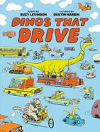Dinos That Drive | 9781774885239 | Suzy Levinson / Dustin Harbin | Llibreria Sendak