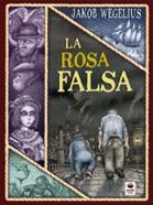 La rosa falsa | 9788416884469 | Wegelius, Jakob | Librería Sendak